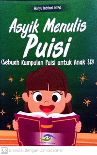 Image of Asyik menulis puisi : sebuah kumpulan puisi untuk anak