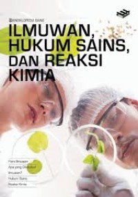 Image of Ensiklopedia sains : ilmuan hukum sains, dan reaksi kimia